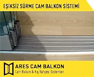 Eşiksiz Sürme Cam Balkon Sistemi